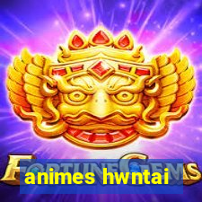 animes hwntai